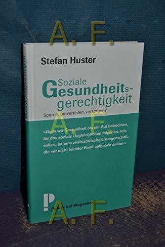 Soziale Gesundheitsgerechtigkeit - Sparen, umverteilen, vorsorgen?