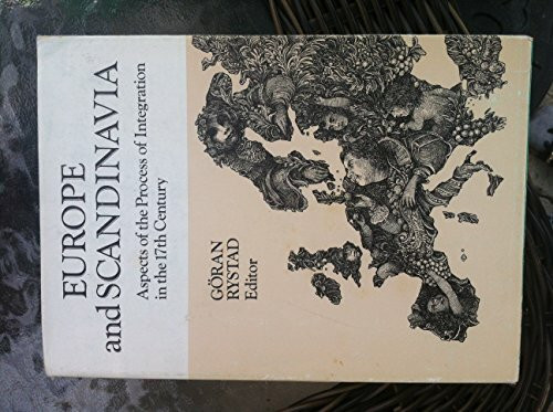 Europe and Scandinavia: Aspects of the process of integration in the 17th century (Lund studies in international history)
