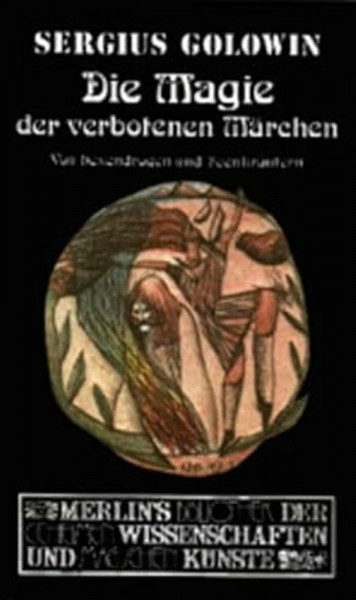 Die Magie der verbotenen Märchen: Von Hexendrogen und Feenkräutern (Merlins Bibliothek der geheimen Wissenschaften und magischen Künste)