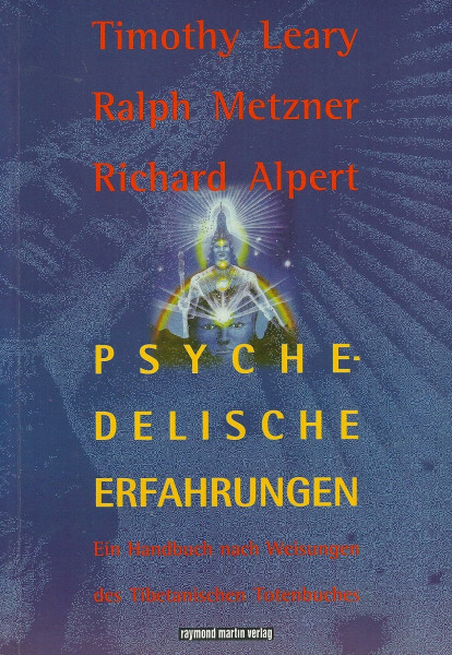 Psychedelische Erfahrungen. Ein Handbuch nach Weisungen des Tibetanischen Totenbuches.