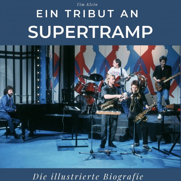 Ein Tribut an Supertramp: Die illustrierte Biografie
