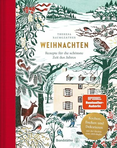 Weihnachten: Festliche Rezepte & Winterzauber – Theresa Baumgärtners kulinarische Reise für die schönste Zeit des Jahres: Rezepte für die schönste Zeit des Jahres