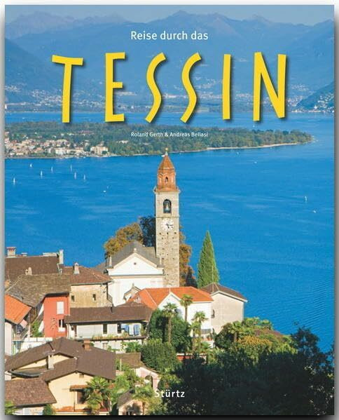 Reise durch das Tessin: Ein Bildband mit über 180 Bildern auf 140 Seiten - STÜRTZ Verlag