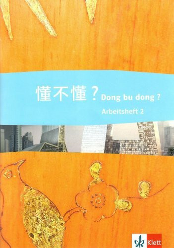 Dong bu dong ? 2. Chinesisch für den schulischen Unterricht: Schülerarbeitsheft mit Audio-CD 2. Lernjahr (Dong bu dong ? Chinesisch für den schulischen Unterricht)