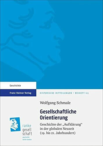 Gesellschaftliche Orientierung: Geschichte der „Aufklärung“ in der globalen Neuzeit (19. bis 21. Jahrhundert) (Historische Mitteilungen, Beihefte)