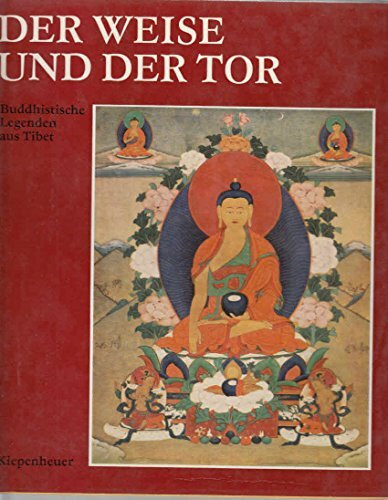 Der Weise und der Tor. Buddhistische Legenden aus Tibet