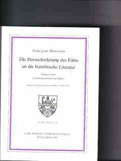 Die Herausforderung des Films an die französische Literatur. Entwurf einer "Literaturgeschichte des Films" Band I: Die Epoche des Stummfilms (1895-1930)
