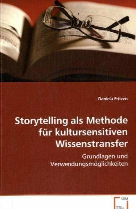 Storytelling als Methode für kultursensitivenWissenstransfer: Grundlagen und Verwendungsmöglichkeiten