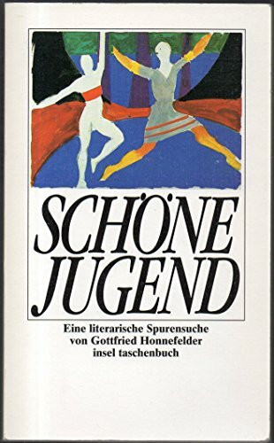 Was ist denn eigentlich die Jugend?: Eine literarische Spurensuche von Gottfried Honnefelder (insel taschenbuch)