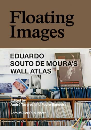 Floating Images: Eduardo Souto de Moura’s Wall Atlas