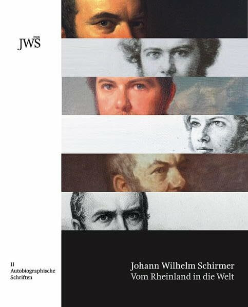 Johann Wilhelm Schirmer Vom Rheinland in die Welt: Band 2 – Autobiographische Schriften