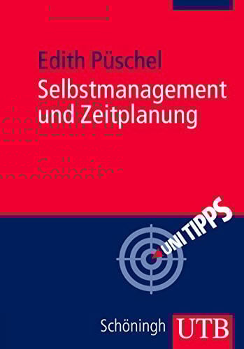 Selbstmanagement und Zeitplanung (UTB M: Uni-Taschenbücher)