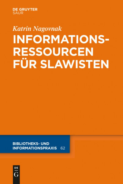 Informationsressourcen für Slawisten (Bibliotheks- und Informationspraxis, 62, Band 62)