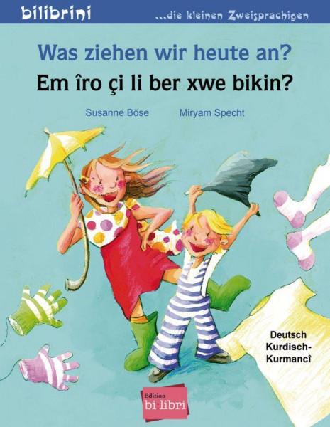 Was ziehen wir heute an? Kinderbuch Deutsch-Kurdisch/Kurmancî