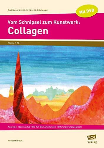 Vom Schnipsel zum Kunstwerk: Collagen: Konzepte - Ideenfundus - Bild-für-Bild- Anleitungen - Differenzierungsangebote (7. bis 10. Klasse) (Praktische... Vom Schnipsel zum Kunstwerk: Collagen: Konzepte - Ideenfundus - Bild-für-Bild- Anleitungen - Differenzierungsangebote (7. bis 10. Klasse) (Praktische Schritt-für-Schritt-Anleitungen - SEK)