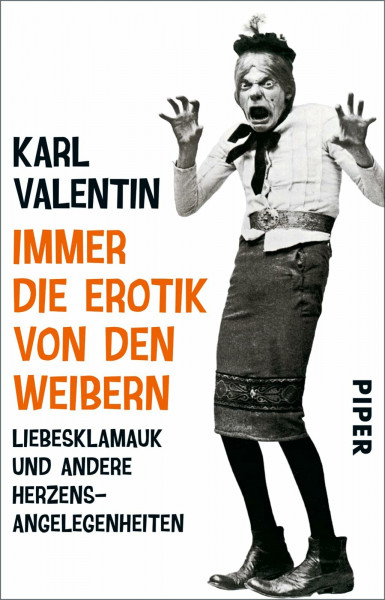 Immer die Erotik von den Weibern: Liebesklamauk und andere Herzensangelegenheiten