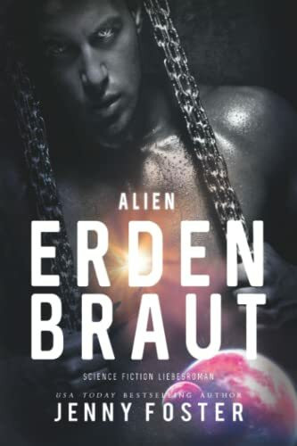 Alien – Erdenbraut: Science Fiction Liebesroman (Sci-Fi Alien Invasion and Abduction Fantasy Novel Deutsch)