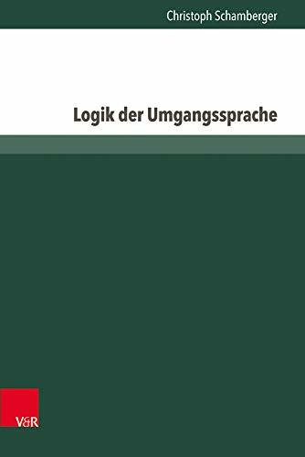 Logik der Umgangssprache (Neue Studien zur Philosophie Bd.29): Dissertationsschrift