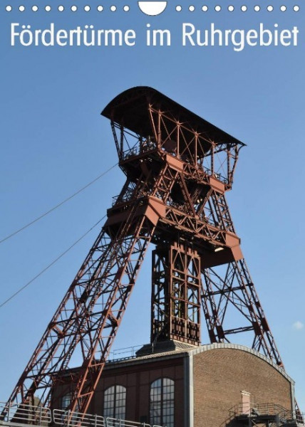 Fördertürme im Ruhrgebiet (Wandkalender 2022 DIN A4 hoch)