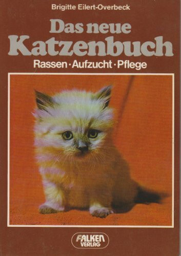 Das neue Katzenbuch. Rassen. Aufzucht. Pflege.
