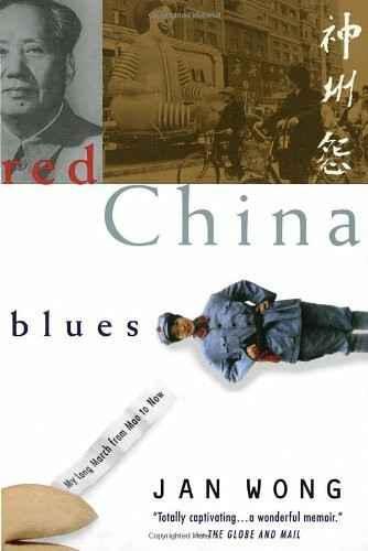 Red China Blues: My Long March from Mao to Now