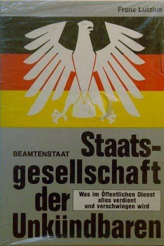 Staatsgesellschaft der Unkündbaren. Was im Öffentlichen Dienst alles verdient und verschwiegen wird.