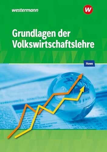 Grundlagen der Volkswirtschaftslehre: Lerngerüst - Lerninformationen - Lernaufgaben - Lernkontrolle Schulbuch