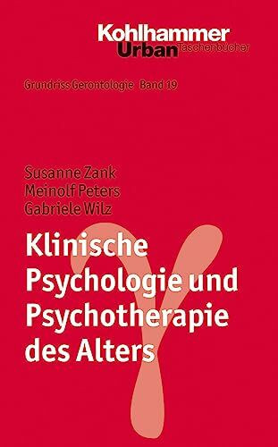 Klinische Psychologie und Psychotherapie des Alters (Grundriss Gerontologie, 19, Band 19)