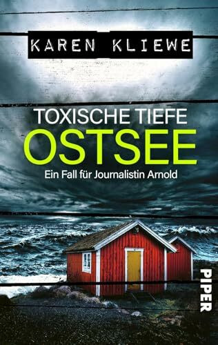 Toxische Tiefe: Ostsee (Ein Fall für Journalistin Arnold 3): Spannender Ostsee-Krimi mit einer Prise Küstenflair
