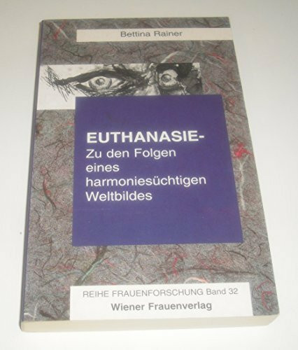 Euthanasie - Zu den Folgen eines harmoniesüchtigen Weltbildes