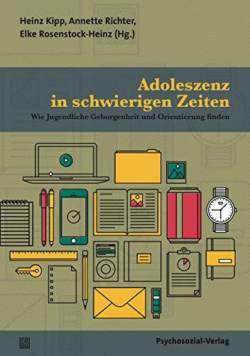 Adoleszenz in schwierigen Zeiten: Wie Jugendliche Geborgenheit und Orientierung finden (Forum Psychosozial)