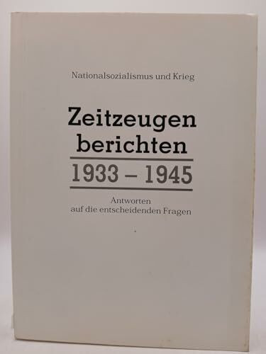 Zeitzeugen berichten 1933-1945. Antworten auf die entscheidenden Fragen