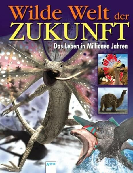Wilde Welt der Zukunft: Das Leben in Millionen Jahren