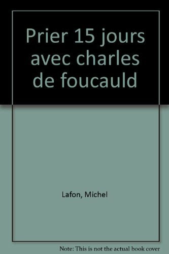 Prier 15 jours avec charles de foucauld