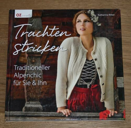 Trachten stricken: Traditioneller Alpenchic für Sie und & Ihn
