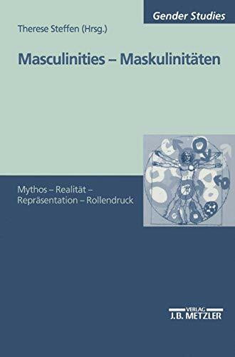 Masculinities - Maskulinitäten: Mythos - Realität - Repräsentation - Rollendruck (M & P Schriftenreihe Feur Wissenschaft Und Forschung)