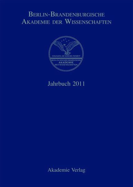 Jahrbuch 2011 (Berlin-Brandenburgische Akademie der Wissenschaften. Jahrbuch)