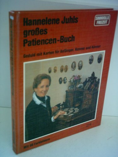 Hannelene Juhls großes Patiencen- Buch. Geduld mit Karten für Anfänger, Kenner und Könner