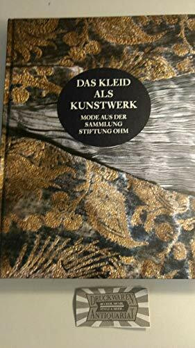Das Kleid als Kunstwerk: Mode aus der Sammlung Stiftung Ohm