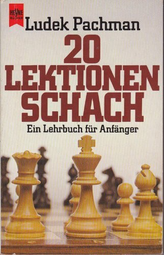 Zwanzig Lektionen Schach. Ein Lehrbuch für Anfänger.