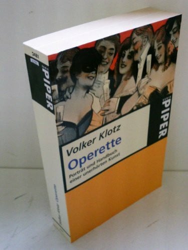 Die Operette: Handbuch einer unerhörten Kunst (Piper Taschenbuch)