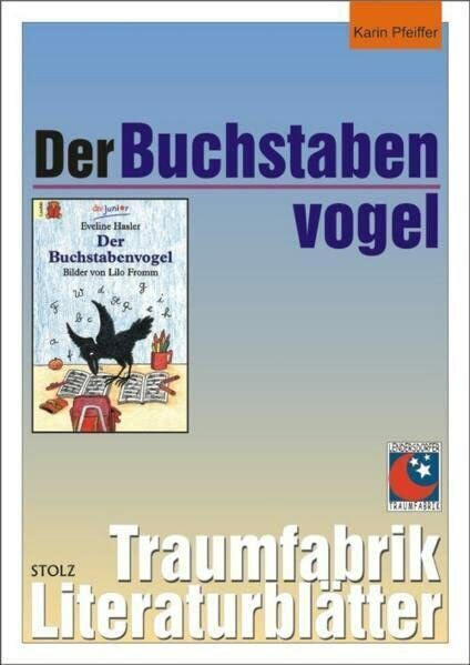 Der Buchstabenvogel - Literaturblätter: Begleitmaterial zur Lektüre "Der Buchstabenvogel": 1. Klasse (Traumfabrik Literaturblätter)