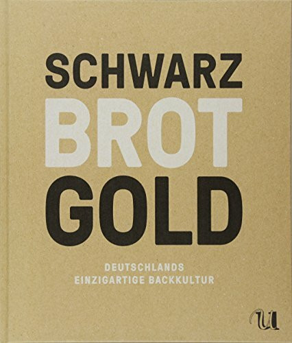 Schwarz Brot Gold: Deutschlands einzigartige Backkultur