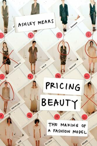 University of California Press Pricing Beauty, The Making Of A Fashion Model