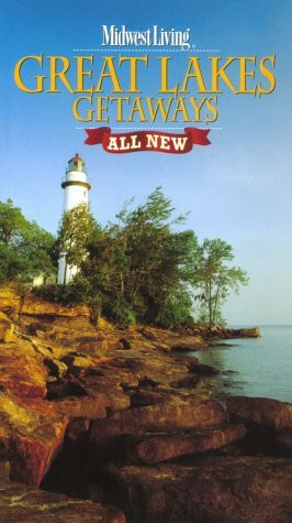 Midwest Living Great Lakes Getaways: All New