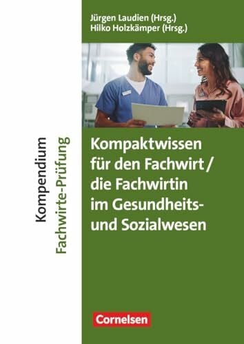 Erfolgreich im Beruf - Fach- und Studienbücher: Kompaktwissen für den/die Fachwirt/-in im Gesundheits- und Sozialwesen (2. überarb. u. aktual. Auflage) - Kompendium Fachwirt/-in-Prüfung