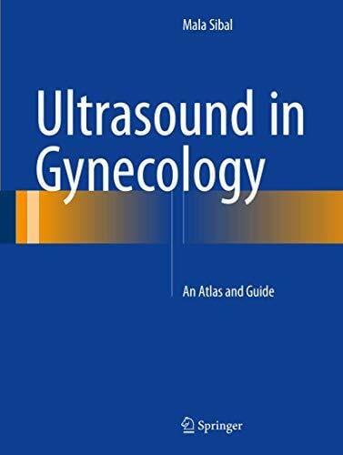 Ultrasound in Gynecology: An Atlas and Guide Ultrasound in Gynecology: An Atlas and Guide