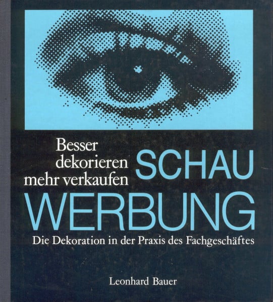 Besser dekorieren - mehr verkaufen: Die Schauwerbegestaltung in der Praxis des Fachgeschäftes für Uhren, Juwelen, Schmuck und Silberwaren