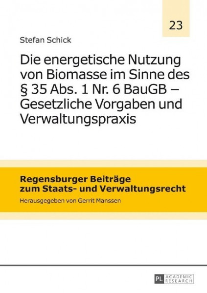 Die energetische Nutzung von Biomasse im Sinne des § 35 Abs. 1 Nr. 6 BauGB - Gesetzliche Vorgaben und Verwaltungspraxis