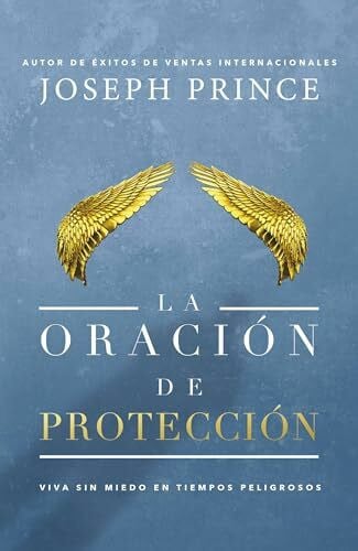 La oración de protección: Vivir sin miedo en tiempos peligrosos
